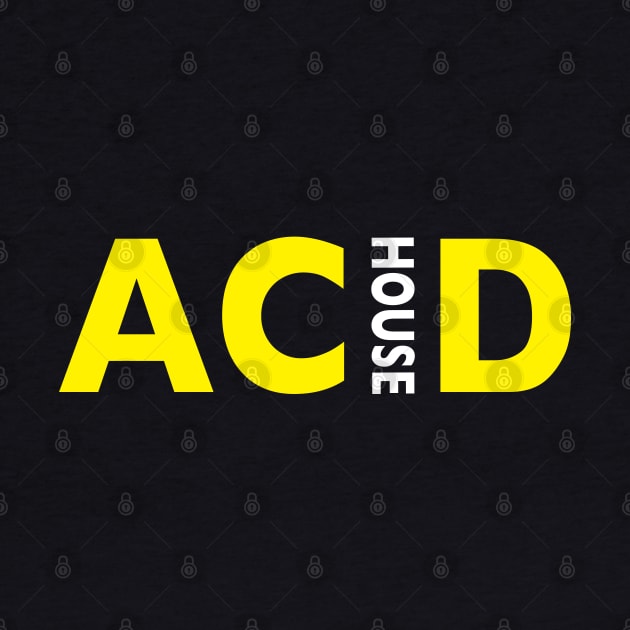 Acid House by RuftupDesigns